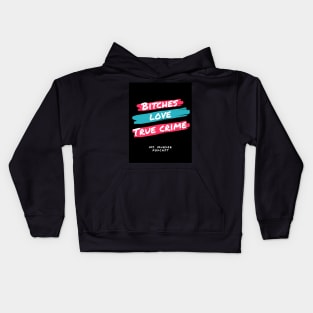 Bitches Love True Crime Kids Hoodie